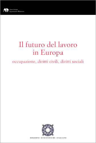 Copertina - Il futuro del lavoro in Europa. Occupazione, diritti civili, diritti sociali