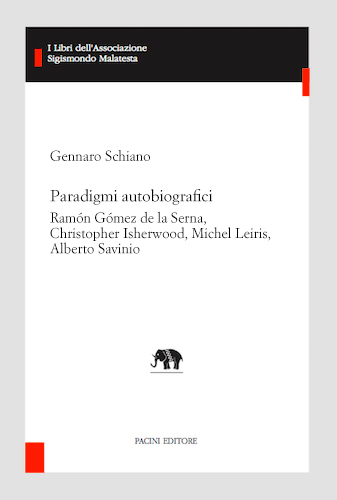 Copertina - Gennaro Schiano, Paradigmi autobiografici. Ramón Gómez de la Serna, Christopher Isherwood, Michel Leiris, Alberto Savinio