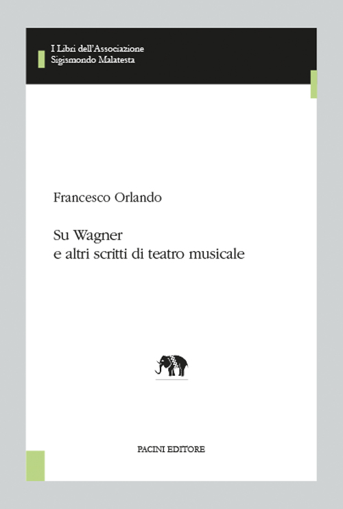 Copertina - Francesco Orlando, <em>Su Wagner e altri scritti di teatro musicale</em>