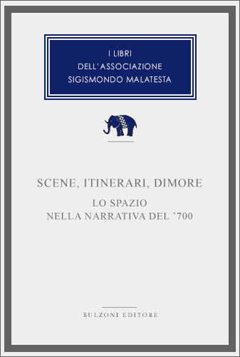 Copertina - Scene, itinerari, dimore. Lo spazio nella narrativa del '700