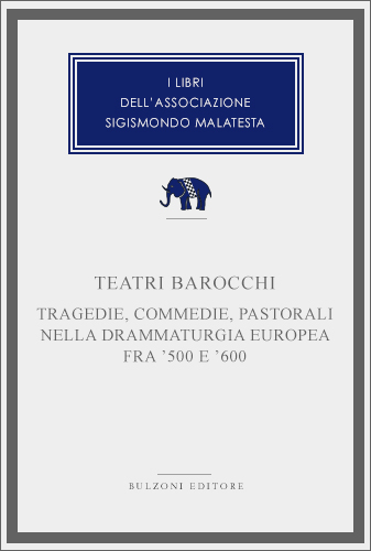 Copertina - Teatri barocchi. Tragedie, commedie, pastorali nella drammaturgia europea fra ’500 e ’600